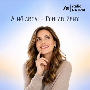 A nő arcai - Pohľad ženy (3.8.2026 16:06)