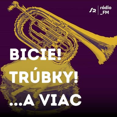 Bicie! Trúbky!...a viac! (22.8.2026 00:00)