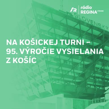 Na Košickej turni - 95 rokov rozhlasového vysielania z Košíc (19.4.2023 15:05)