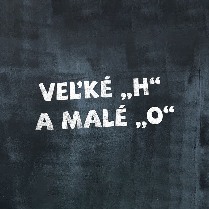 Veľké H a malé o...